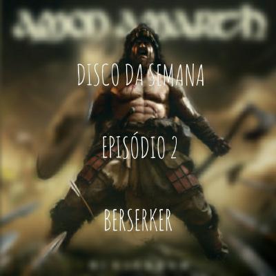 #2 Disco da Semana: Berserker - Amon Amarth