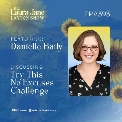EP393: Try This No-Excuses Challenge with Danielle Baily
