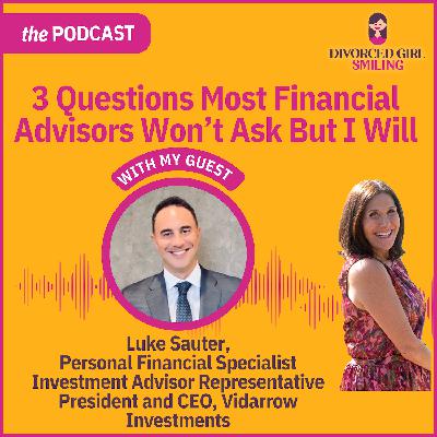3 Questions Most Financial Advisors Won't Ask But I Will