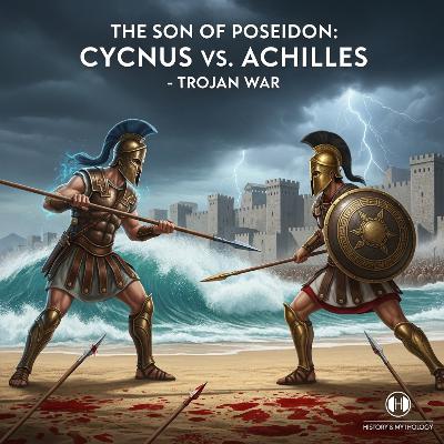 Cycnus, Son of Poseidon: The Invincible Warrior Who Challenged Achilles at Troy Cycnus, Son of Poseidon: The Invincible Warrior Who Challenged Achilles at Troy