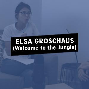 #04 - Elsa Groschaus - Head of Marketing & Growth @ Welcome to the Jungle #04 - Elsa Groschaus - Head of Marketing & Growth @ Welcome to the Jungle