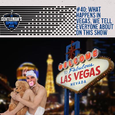 #40: What Happens in Vegas, We Tell Everyone About On This Show