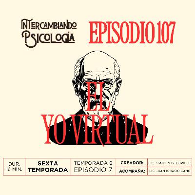 EP. 107 - El Yo virtual EP. 107 - El Yo virtual