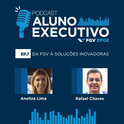 #07 Da FGV às Soluções Inovadoras