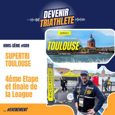 #HS009 Finale SuperTri Toulouse : format éclair, émotions XXL et victoire de Jeanne Lehair 🏆
