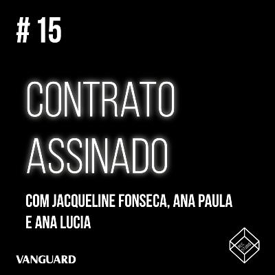 Episódio #15 - Contrato Assinado