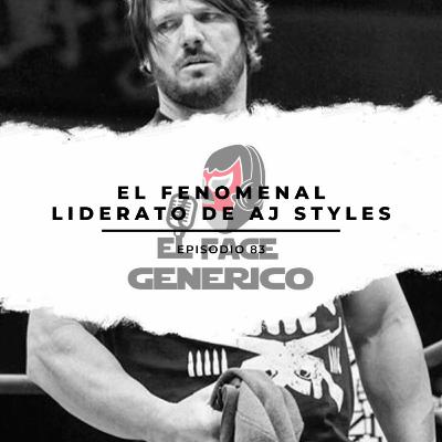 El Face Genérico #83 – El Fenomenal Liderato de AJ Styles