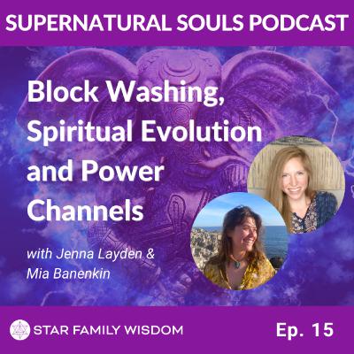 Ep 15: Block Washing, Spiritual Evolution and Power Channels with Mia B