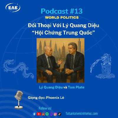 #13: Đối Thoại Với Lý Quang Diệu - Hội Chứng Trung Quốc #13: Đối Thoại Với Lý Quang Diệu - Hội Chứng Trung Quốc