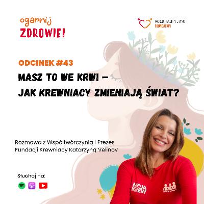 #43 Masz to we krwi – jak Krewniacy zmieniają świat? – Katarzyna Velinov - Współtwórczyni i Prezes Fundacji Krewniacy #43 Masz to we krwi – jak Krewniacy zmieniają świat? – Katarzyna Velinov - Współtwórczyni i Prezes Fundacji Krewniacy