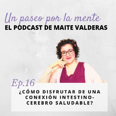 Ep16. ¿Cómo disfrutar de una conexión intestino-cerebro saludable?