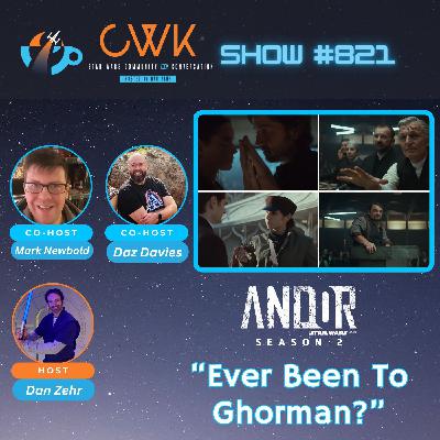 CWK Show #821: Andor- "Ever Been To Ghorman?"