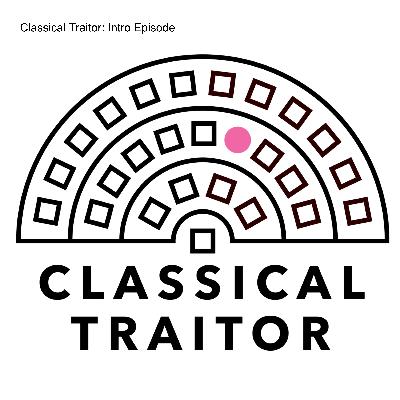 Classical Traitor: Intro Episode