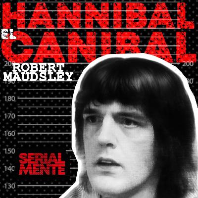Serialmente: Robert Maudsley | Hannibal el Caníbal