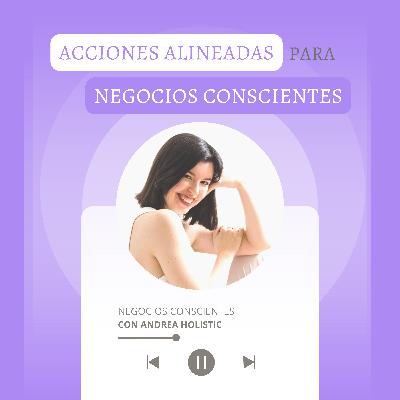Acciones alineadas para negocios conscientes con @andrea.holistic