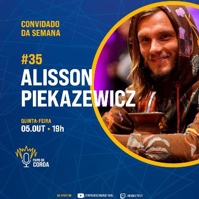 Alisson Piekazewicz (heyalisson) - Papo de Coroa #35