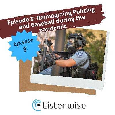 Episode 8: Reimagining Policing and Baseball during the pandemic