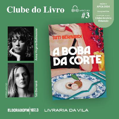 T4 #03: 'A Boba da Corte', com Ana V. Balloussier e Tati Bernardi