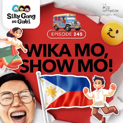 245: Wika Mo, Show Mo! 🇵🇭