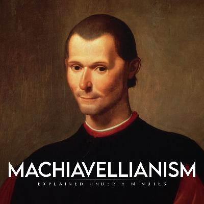 Machiavellianism - Explained under 5 minutes Machiavellianism - Explained under 5 minutes