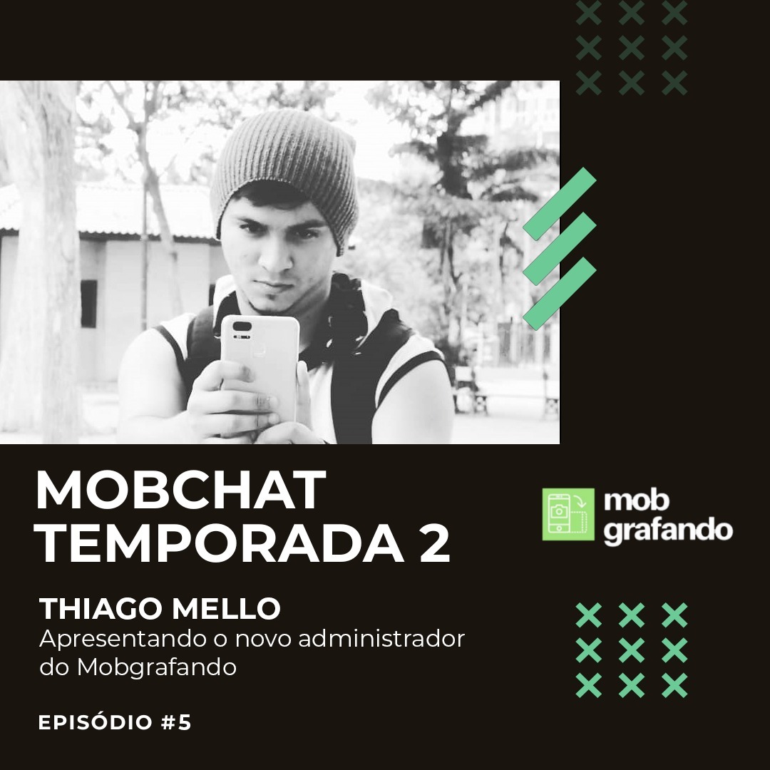 Thiago Mello: Apresentando o novo administrador do Mobgrafando - Mobcast Temporada 2