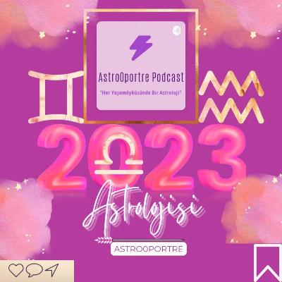 2023 Astrolojisi-II: Zodyak Temaları 2023 Astrolojisi-II: Zodyak Temaları