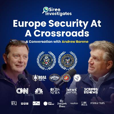 Siren Investigates: Europe Security At A Crossroads – A Conversation with Andrew Borene