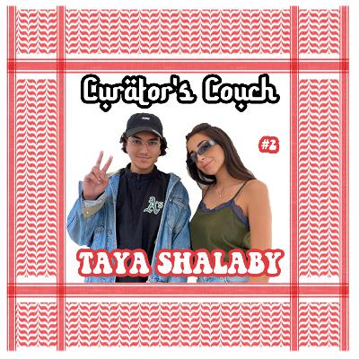 TAYA SHALABY - CURATOR'S COUCH EP. 2