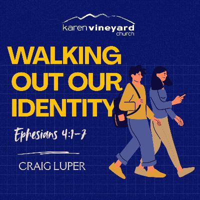 Walking Out Our Identity (Ephesians 4:1-7) with Craig Luper Preached at KVC Church on 9th November 2025