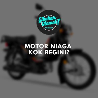 Gibah #03 Motor Niaga Kok Begini?