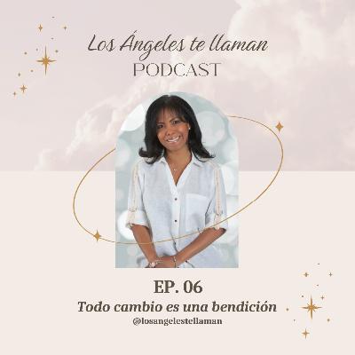 EP. 06 Todo cambio es una bendición - Arcángel Azrael EP. 06 Todo cambio es una bendición - Arcángel Azrael