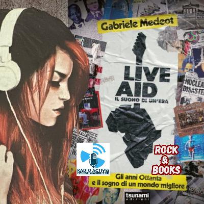 Rock&Books - LIVE AID il suono di un'era