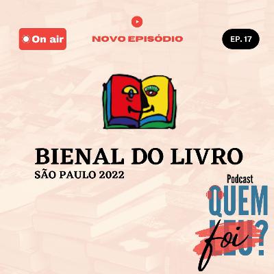 Quem leu? #17 - Bienal do livro 2022 Quem leu? #17 - Bienal do livro 2022