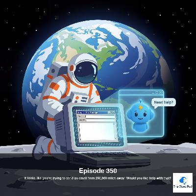 350: It looks like you're trying to send an email from 250,000 miles away! Would you like help with that? 350: It looks like you're trying to send an email from 250,000 miles away! Would you like help with that?