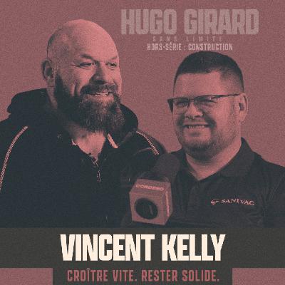 [HORS-SÉRIE - Le monde de la construction présenté par Cordero] - Vincent Kelly : Croître vite. Rester solide.