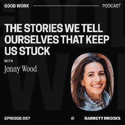 The Stories We Tell Ourselves That Keep Us Stuck with Jenny Wood