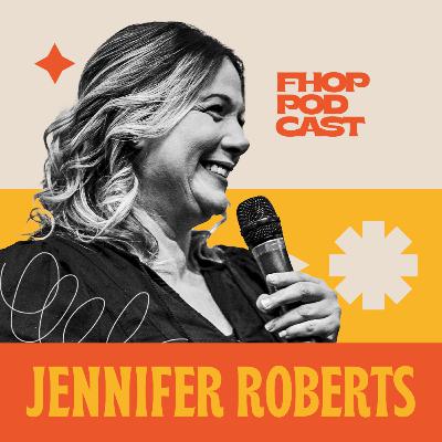 JENNIFER ROBERTS - FHOP PODCAST #5 JENNIFER ROBERTS - FHOP PODCAST #5