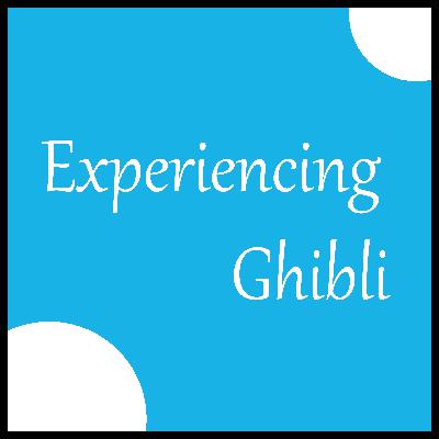 Experiencing Ghibli Ep 30 - Movie Rankings 1 - 7 Experiencing Ghibli Ep 30 - Movie Rankings 1 - 7