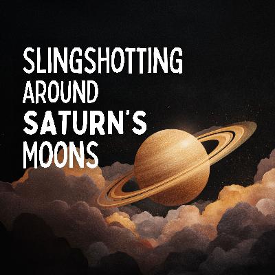 Slingshotting around Saturn’s Moons (Premium)