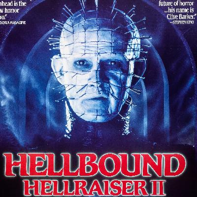 Episode #321 - Hellbound: Hellraiser II(1988) Episode #321 - Hellbound: Hellraiser II(1988)