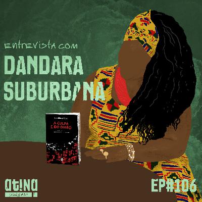 Atina Pra Isso #106 [VIDEO]: Dandara Suburbana