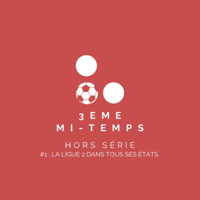 Hors-série #1 : La Ligue 2 dans tous ses états