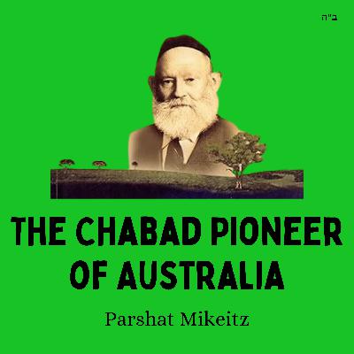 The Chabad Pioneer of Australia (Parshat Mikeitz)