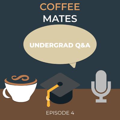 Episode 4: Undergrad Q&A Episode 4: Undergrad Q&A