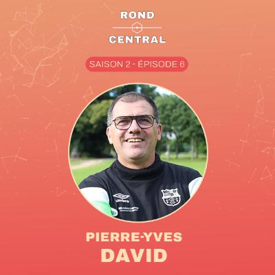 S2E6 - Pierre-Yves DAVID, ancien joueur professionnel, aujourd'hui entraîneur