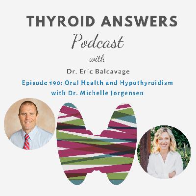 Episode 190: Oral Health and Hypothyroidism with Dr. Michelle Jorgensen
