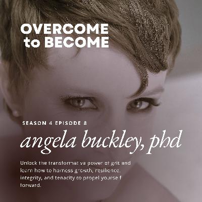 S4E8: Unlocking the Power of Grit: A Journey to Growth, Resilience, and Success with Dr. Angela Buckley