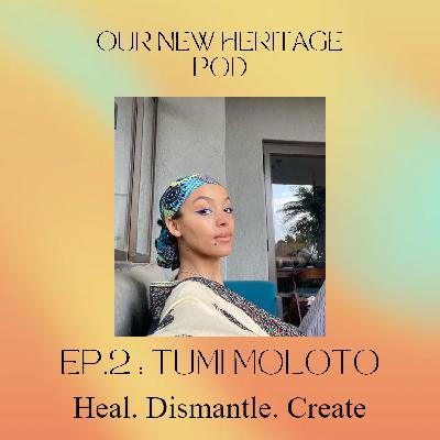 Our New Heritage Ep 2: Tumi Moloto