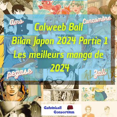 Calweeb Ball Bilan Japon 2024 Partie 1 - Les meilleurs mangas de 2024 !