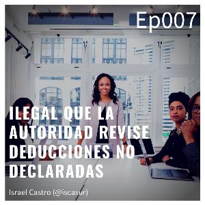 EPTC007 Ilegal que la autoridad revise deducciones no declaradas